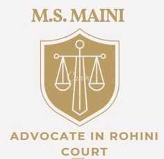 M.S. Maini Advocate in rohini court